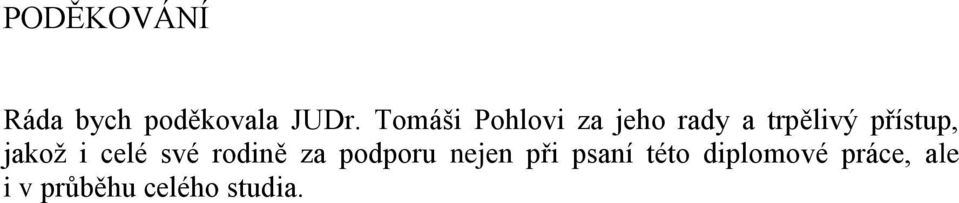 jakož i celé své rodině za podporu nejen při