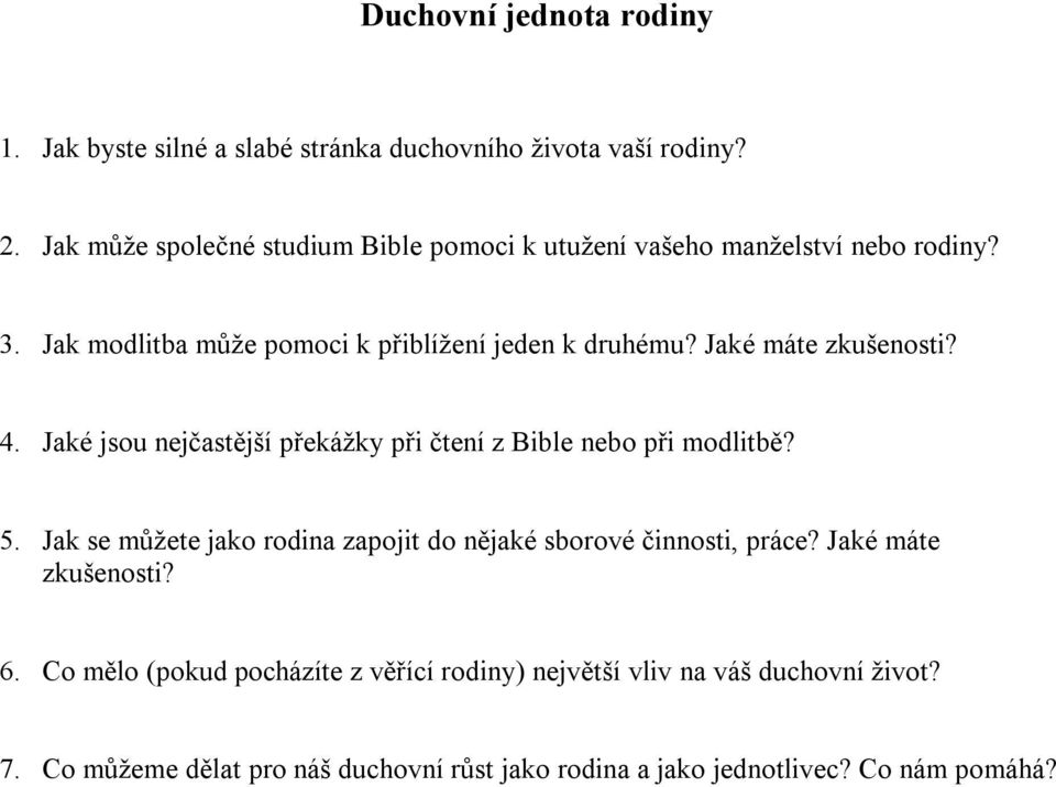 Jaké máte zkušenosti? 4. Jaké jsou nejčastější překážky při čtení z Bible nebo při modlitbě? 5.