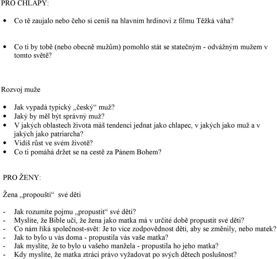 Vidíš růst ve svém životě? Co ti pomáhá držet se na cestě za Pánem Bohem? PRO ŽENY: Žena propouští své děti - Jak rozumíte pojmu propustit své děti?