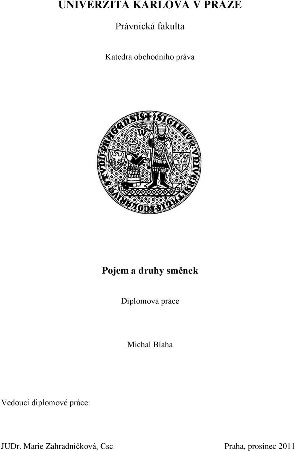 Diplomová práce Michal Blaha Vedoucí diplomové