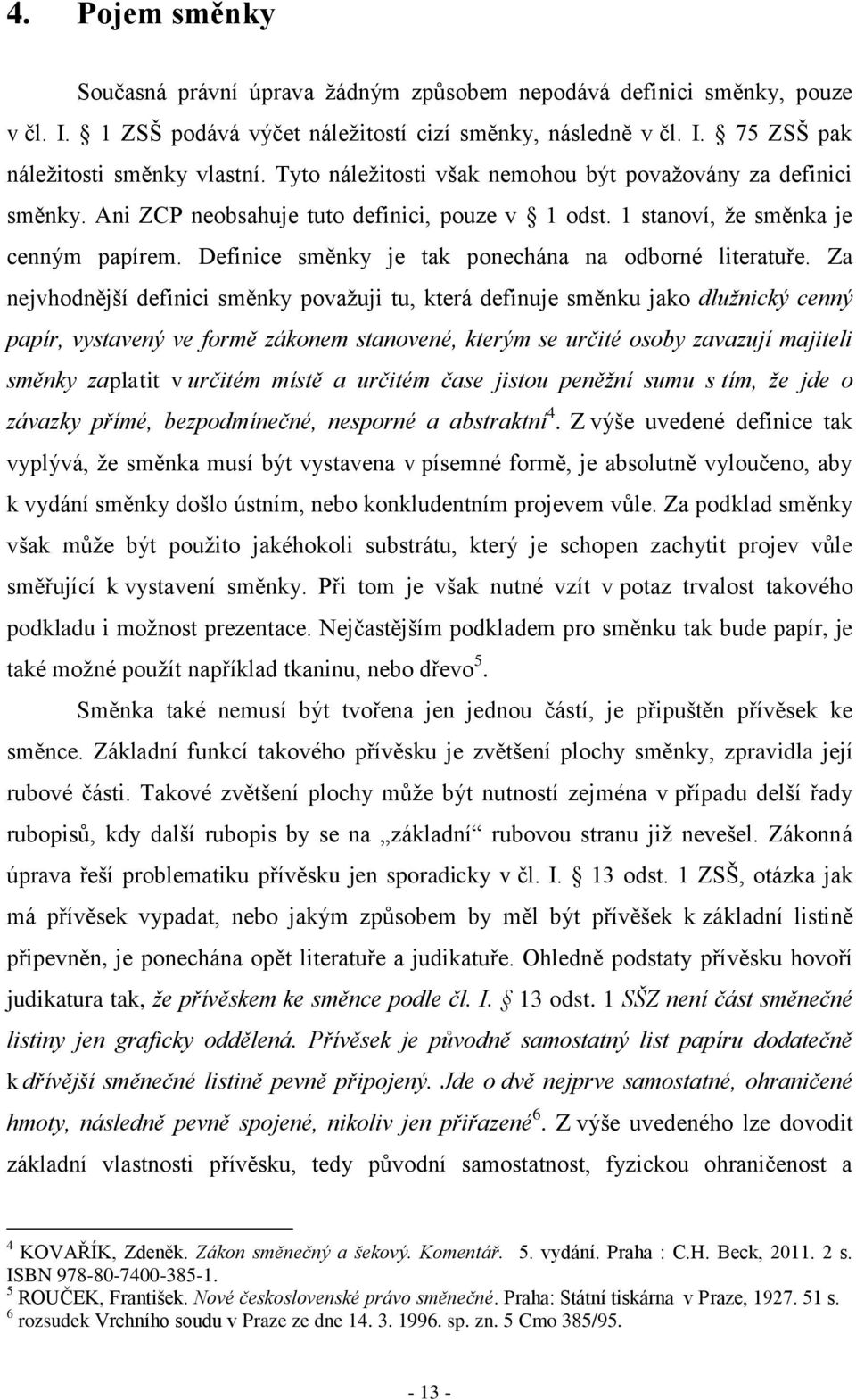 Definice směnky je tak ponechána na odborné literatuře.