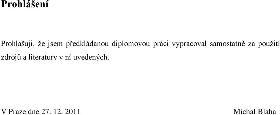 samostatně za použití zdrojů a literatury