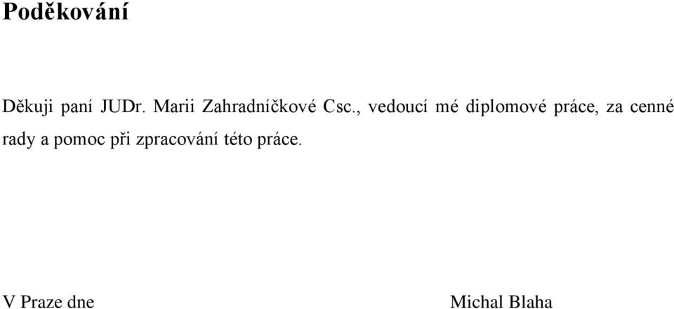, vedoucí mé diplomové práce, za cenné