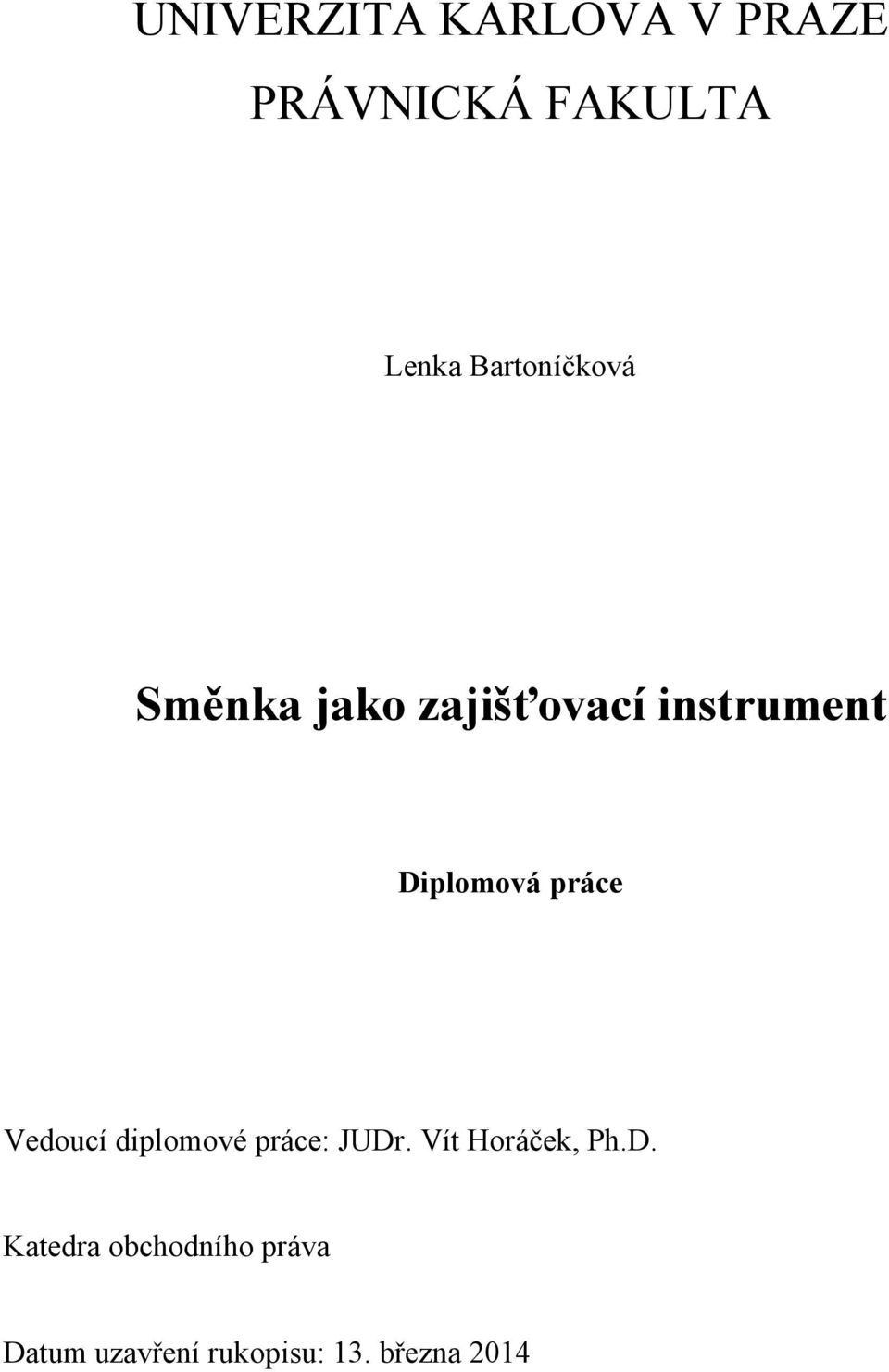 práce Vedoucí diplomové práce: JUDr