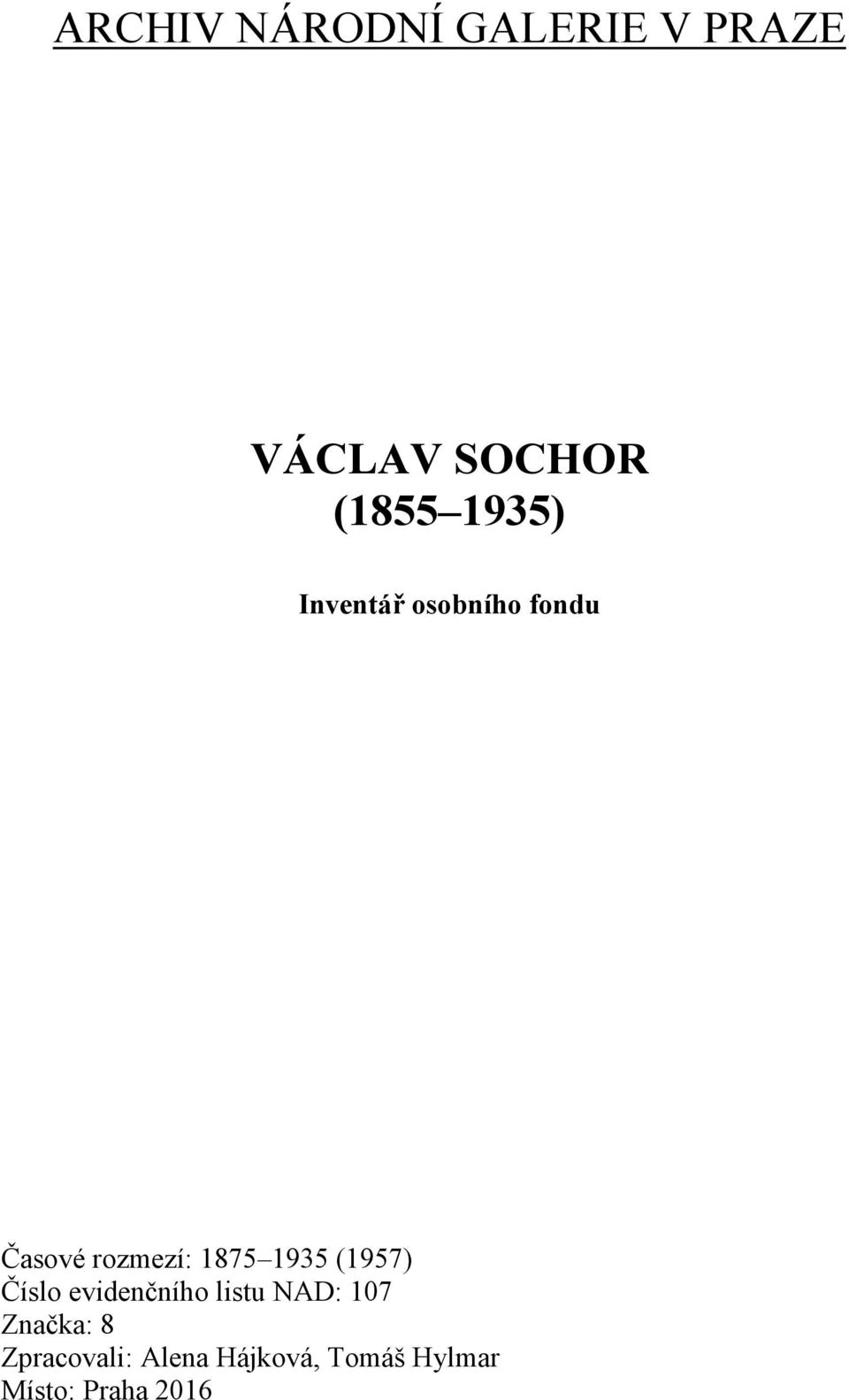 1935 (1957) Číslo evidenčního listu NAD: 107 Značka: