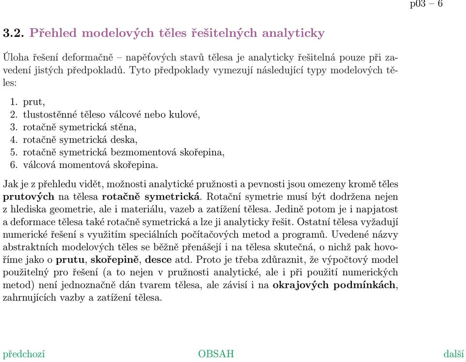 rotačně symetrická bezmomentová skořepina, 6. válcová momentová skořepina.