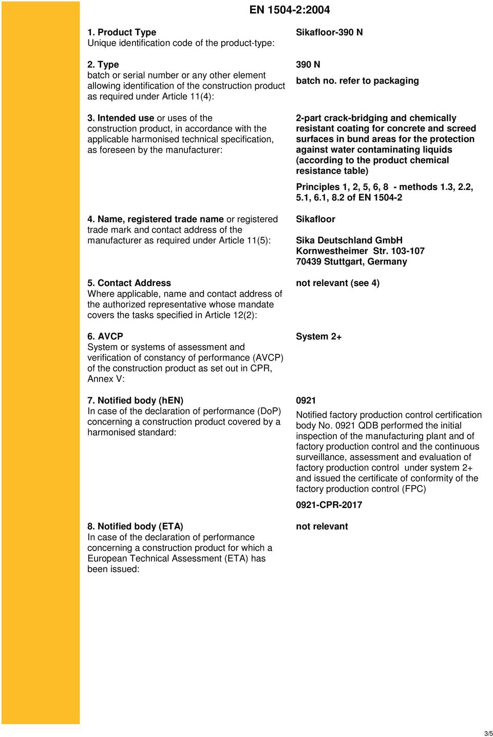 Intended use or uses of the construction product, in accordance with the applicable harmonised technical specification, as foreseen by the manufacturer: 4.