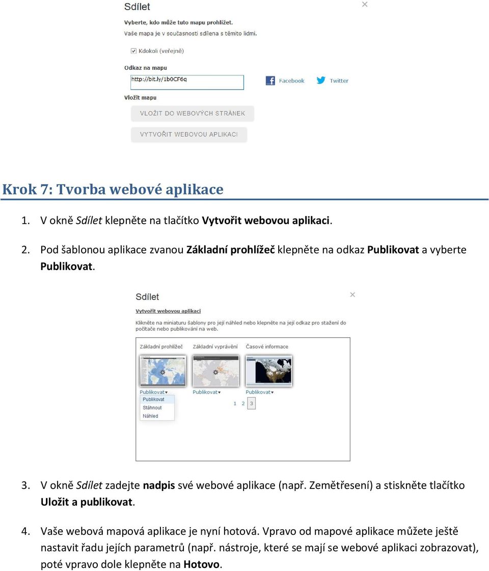 V okně Sdílet zadejte nadpis své webové aplikace (např. Zemětřesení) a stiskněte tlačítko Uložit a publikovat. 4.