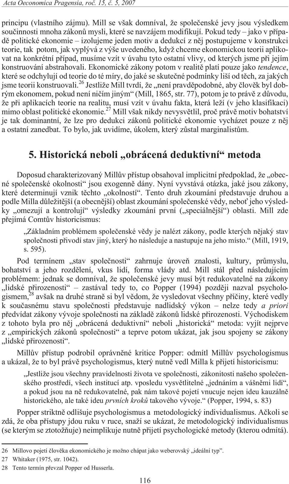 konkrétní pøípad, musíme vzít v úvahu tyto ostatní vlivy, od kterých jsme pøi jejím konstruování abstrahovali.