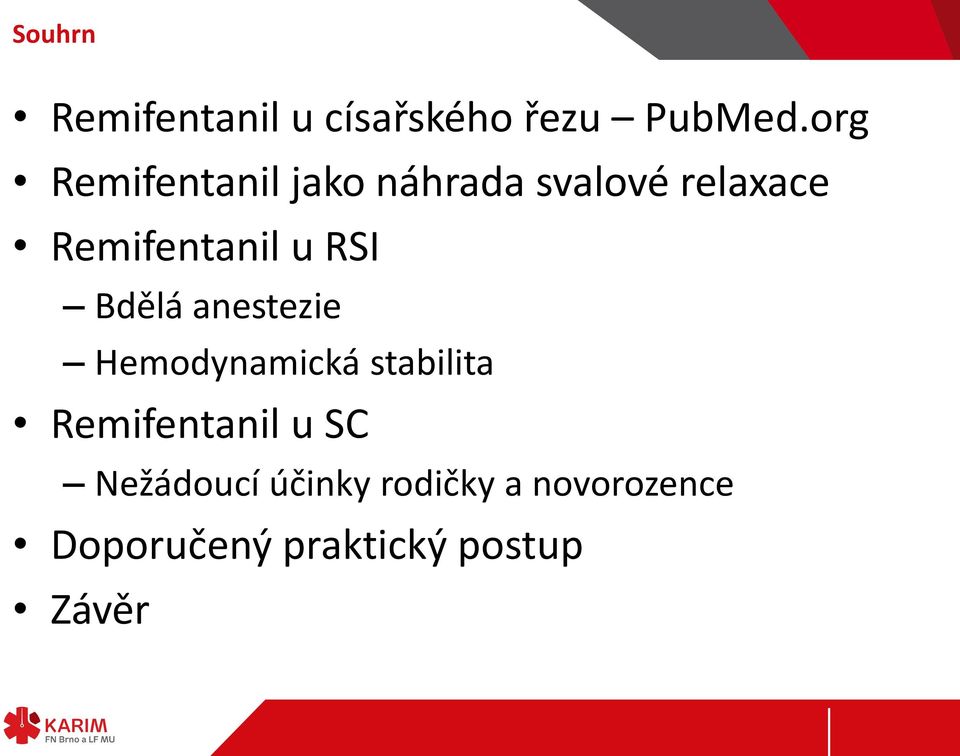 u RSI Bdělá anestezie Hemodynamická stabilita Remifentanil u