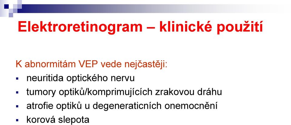 tumory optiků/komprimujících zrakovou dráhu
