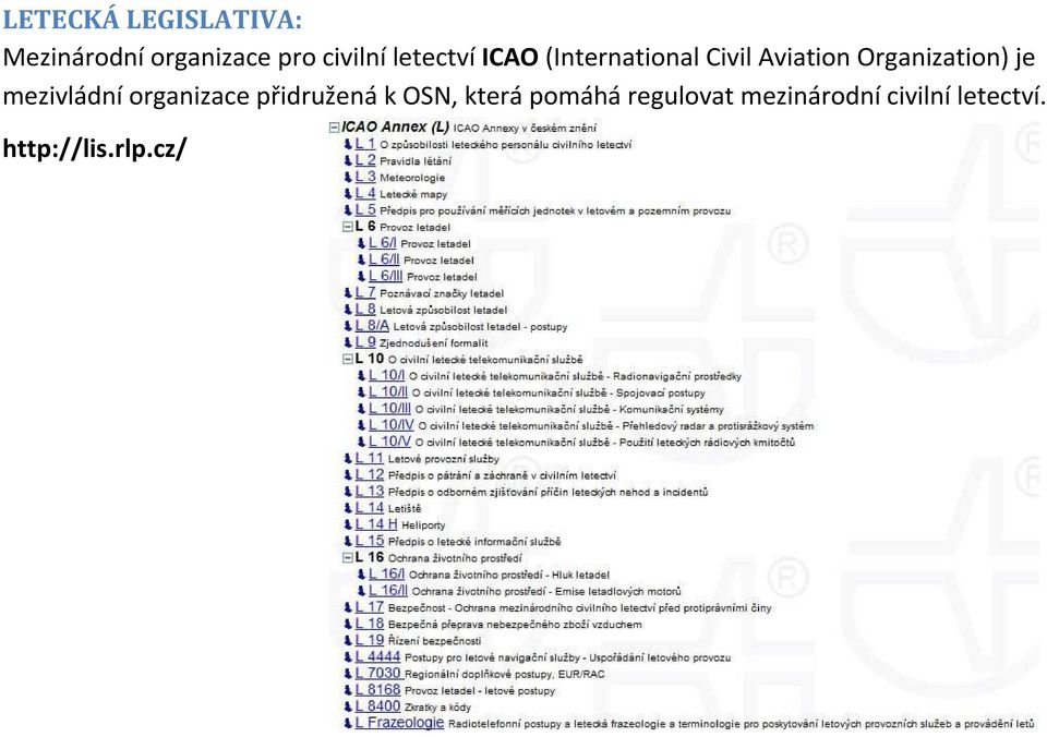 Organization) je mezivládní organizace přidružená k OSN,