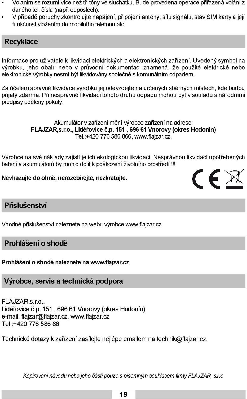 Recyklace Informace pro uživatele k likvidaci elektrických a elektronických zařízení.