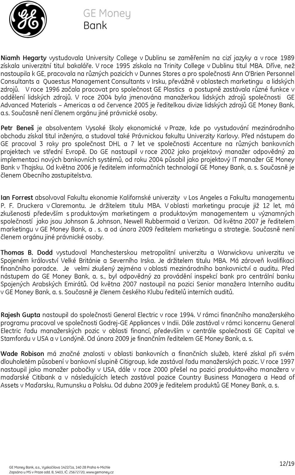 marketingu a lidských zdrojů. V roce 1996 začala pracovat pro společnost GE Plastics a postupně zastávala různé funkce v oddělení lidských zdrojů.