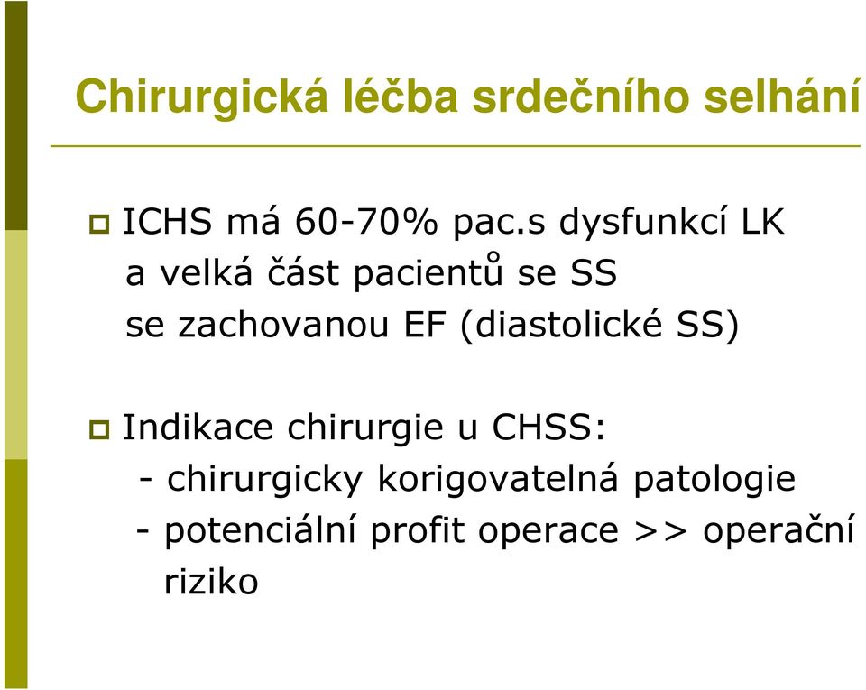 (diastolické SS) Indikace chirurgie u CHSS: - chirurgicky