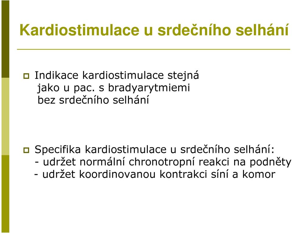 s bradyarytmiemi bez srdečního selhání Specifika kardiostimulace