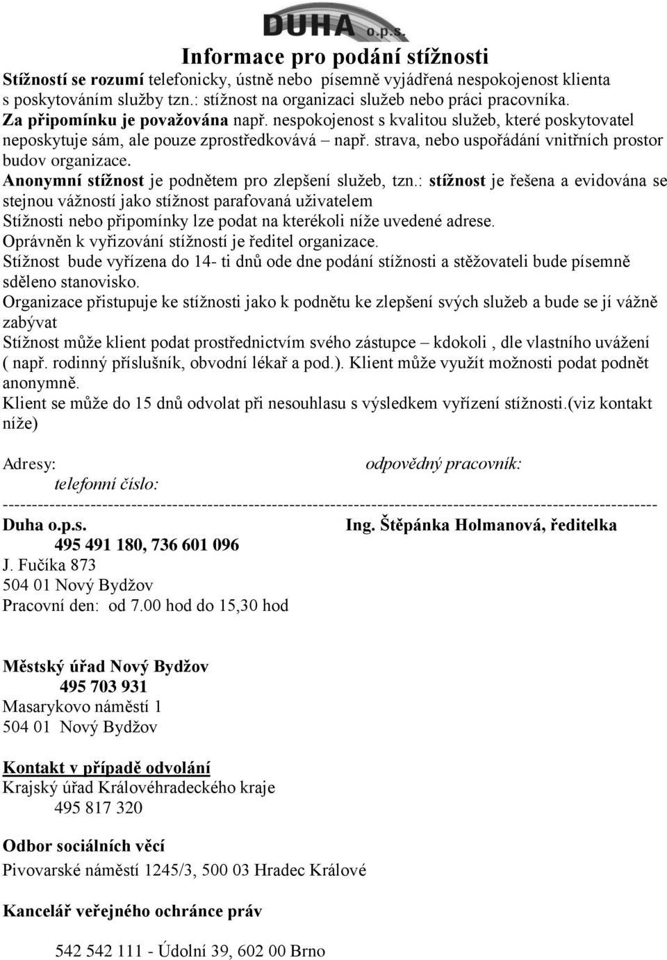 Anonymní stížnost je podnětem pro zlepšení služeb, tzn.
