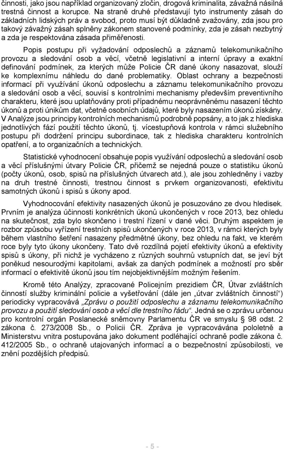 je zásah nezbytný a zda je respektována zásada přiměřenosti.