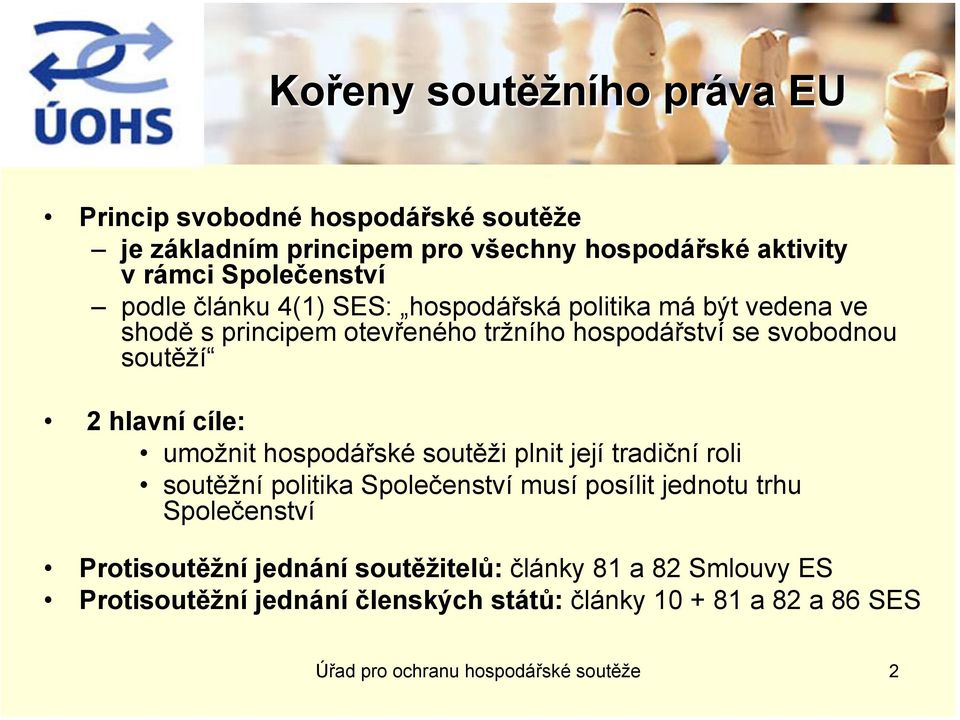 cíle: umožnit hospodářské soutěži plnit její tradiční roli soutěžní politika Společenství musí posílit jednotu trhu Společenství Protisoutěžní