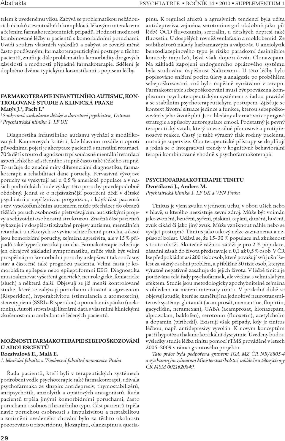 Hodnotí možnosti kombinované léèby u pacientù s komorbidními poruchami.