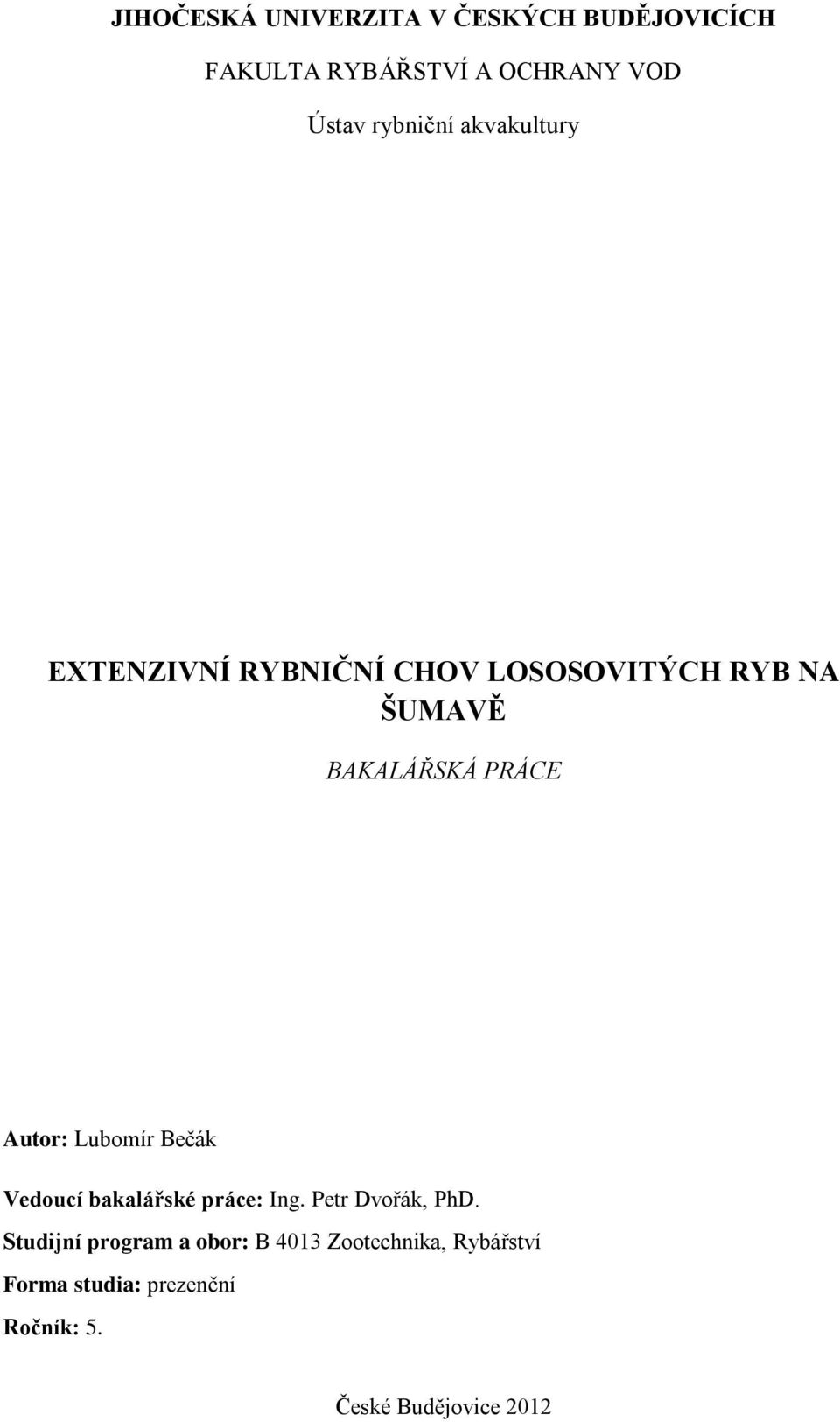 PRÁCE Autor: Lubomír Bečák Vedoucí bakalářské práce: Ing. Petr Dvořák, PhD.