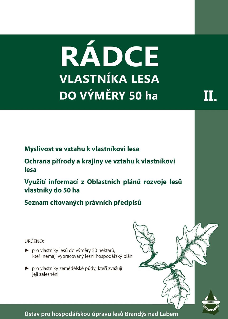 z Oblastních plánů rozvoje lesů vlastníky do 50 ha Seznam citovaných právních předpisů URČENO: pro vlastníky