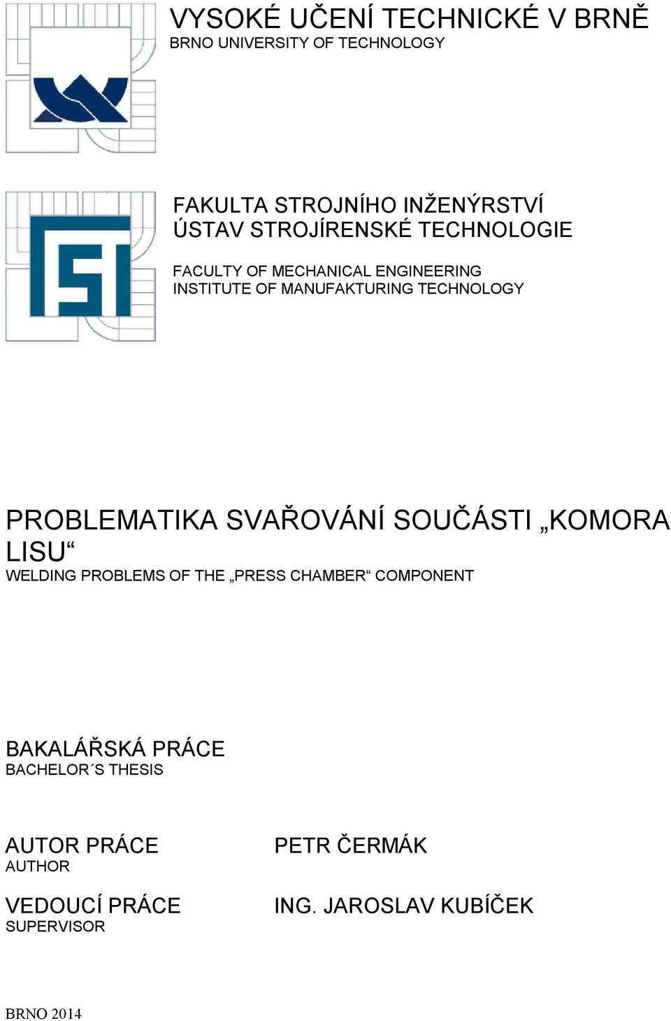 PROBLEMATIKA SVAŘOVÁNÍ SOUČÁSTI KOMORA LISU WELDING PROBLEMS OF THE PRESS CHAMBER COMPONENT