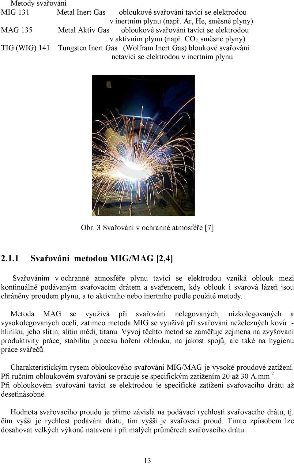 CO 2, směsné plyny) TIG (WIG) 14