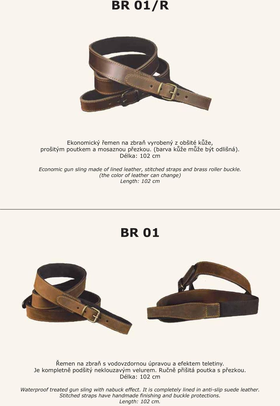 (the color of leather can change) Length: 102 cm BR 01 Řemen na zbraň s vodovzdornou úpravou a efektem teletiny.