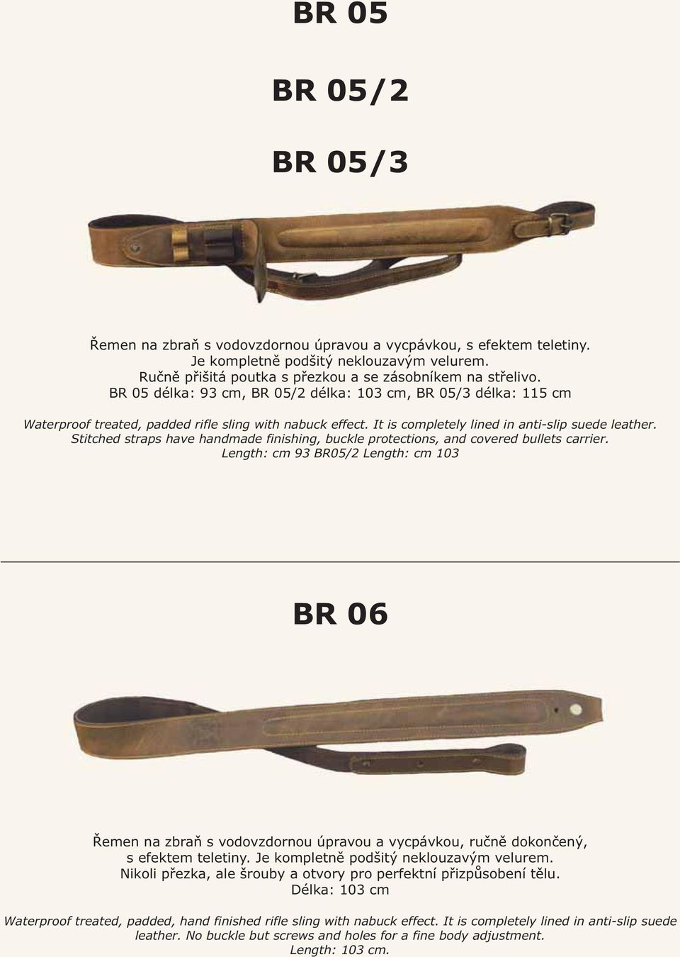 Stitched straps have handmade finishing, buckle protections, and covered bullets carrier.