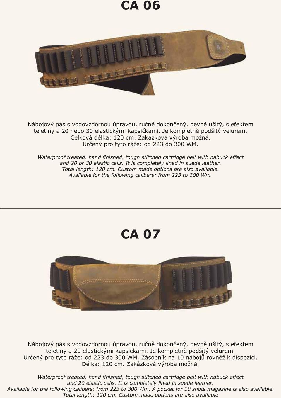It is completely lined in suede leather. Total length: 120 cm. Custom made options are also available. Available for the following calibers: from 223 to 300 Wm.