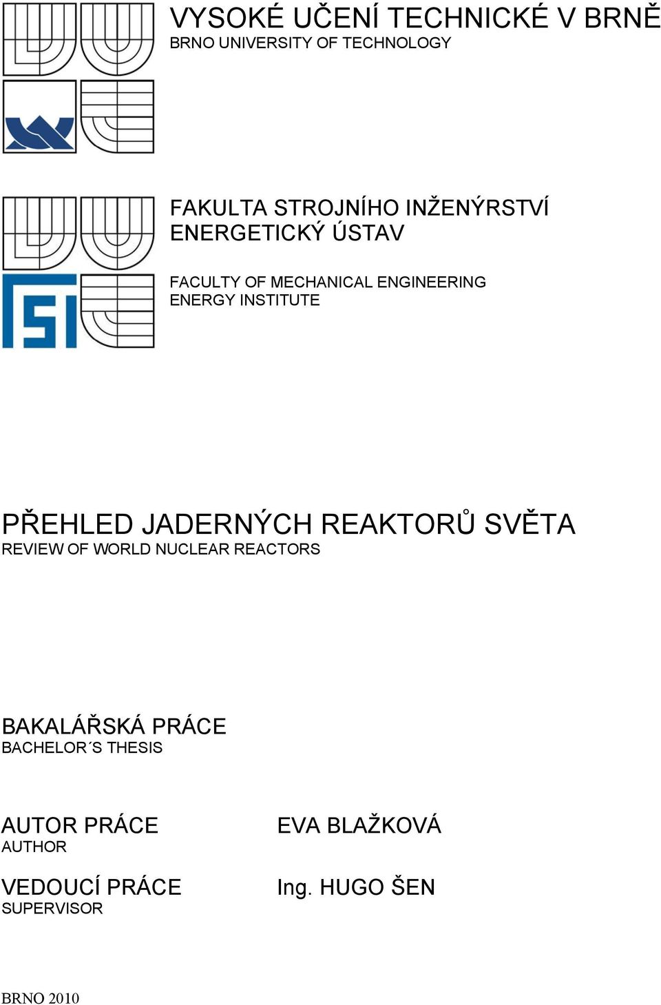PŘEHLED JADERNÝCH REAKTORŮ SVĚTA REVIEW OF WORLD NUCLEAR REACTORS BAKALÁŘSKÁ PRÁCE