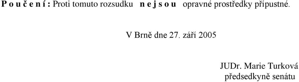 prostředky přípustné. V Brně dne 27.