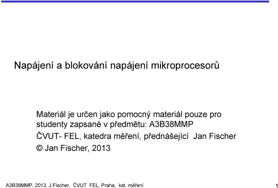 A3B38MMP ČVUT- FEL, katedra měření, přednášející Jan Fischer Jan