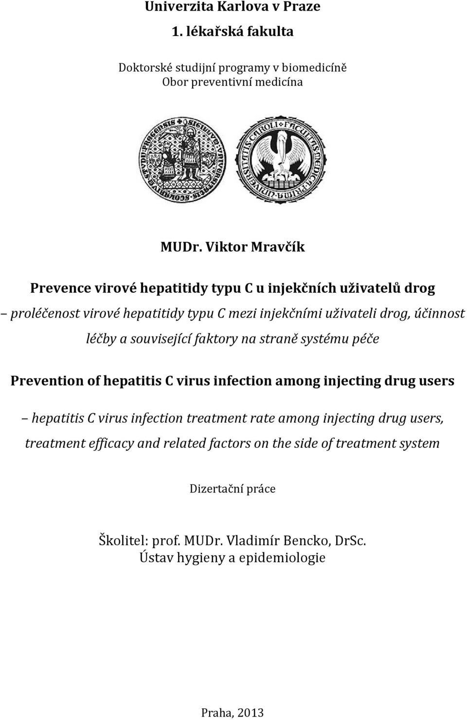 a související faktory na straně systému péče Prevention of hepatitis C virus infection among injecting drug users hepatitis C virus infection treatment rate