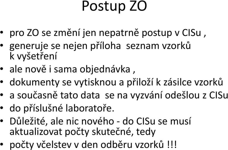 současně tato data se na vyzvání odešlou z CISu do příslušné laboratoře.