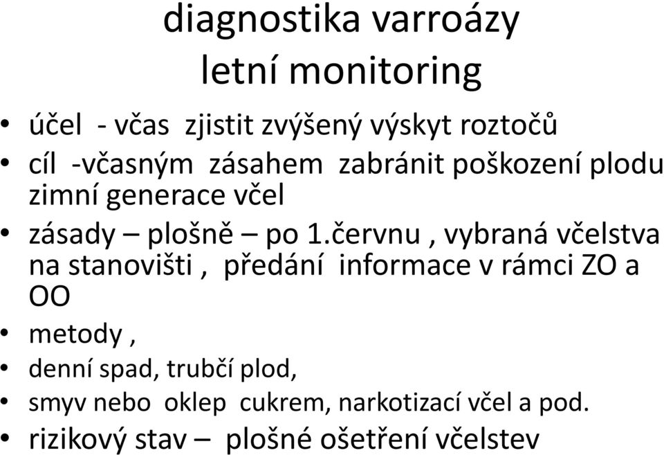 červnu, vybraná včelstva na stanovišti, předání informace v rámci ZO a OO metody, denní