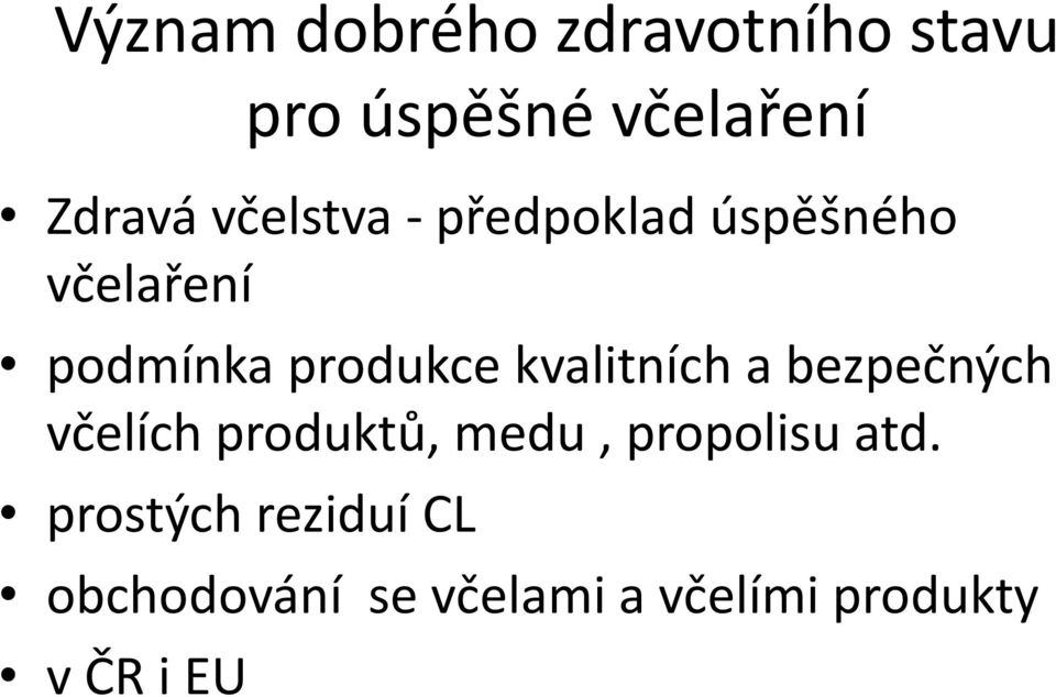 kvalitních a bezpečných včelích produktů, medu, propolisu atd.