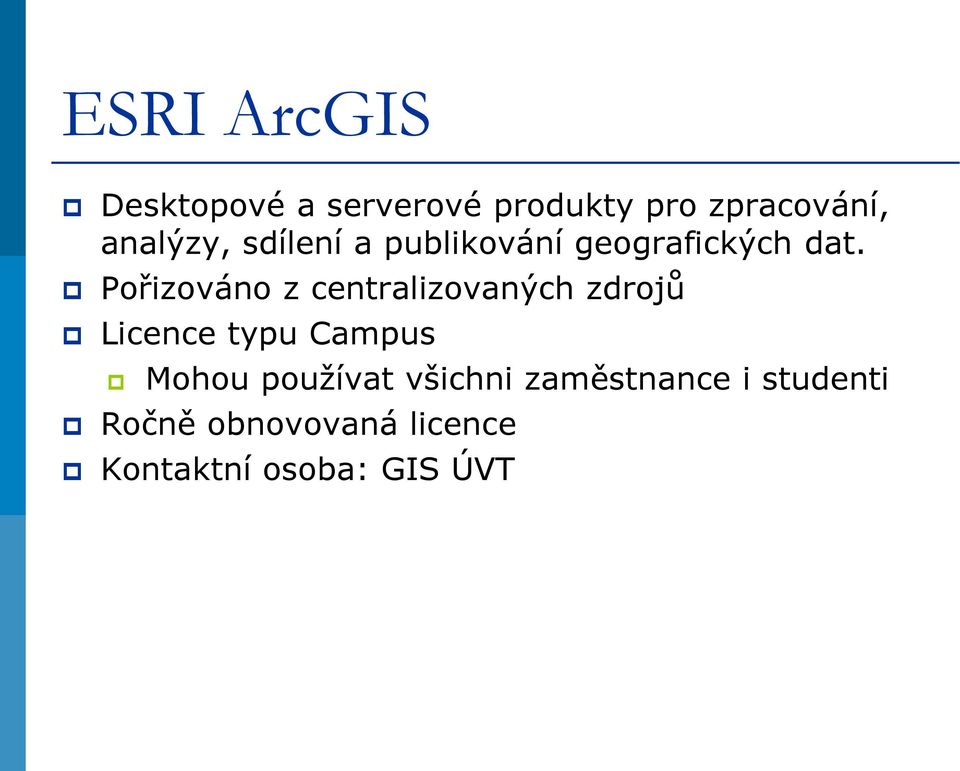 Pořizováno z centralizovaných zdrojů Licence typu Campus Mohou