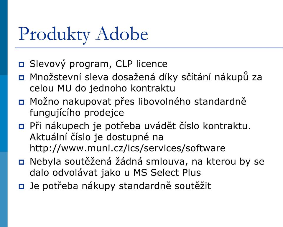 uvádět číslo kontraktu. Aktuální číslo je dostupné na http://www.muni.