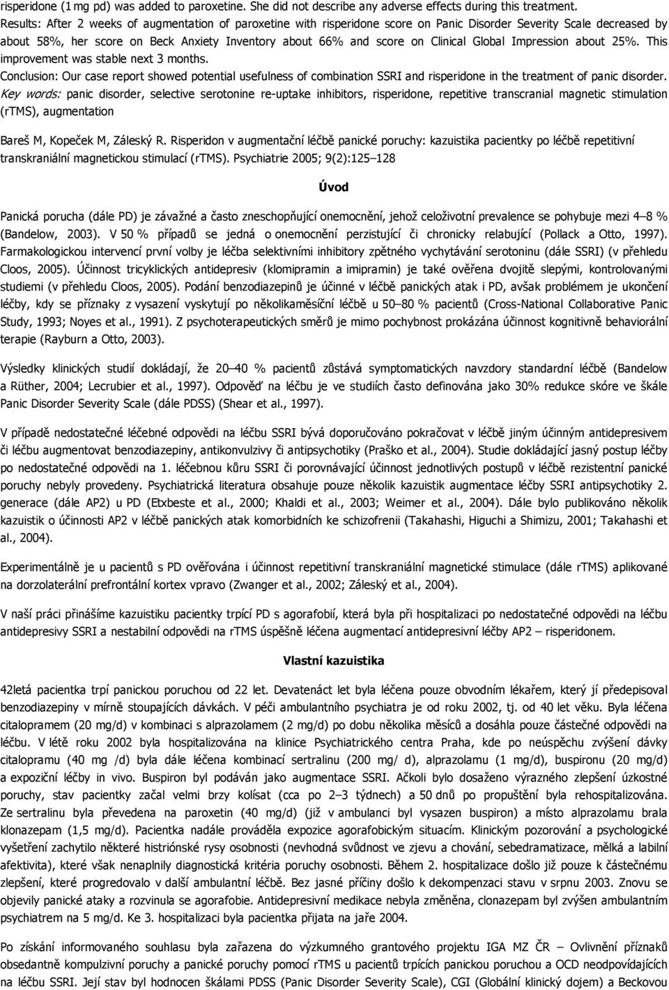 Clinical Global Impression about 25%. This improvement was stable next 3 months.