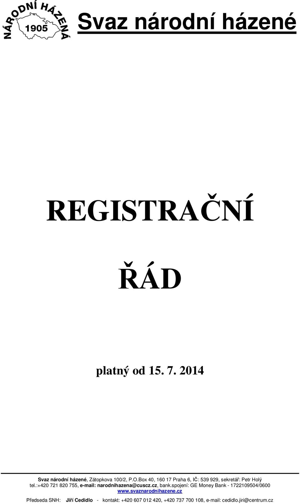 Box 40, 160 17 Praha 6, IČ: 539 929, sekretář: Petr Holý tel.