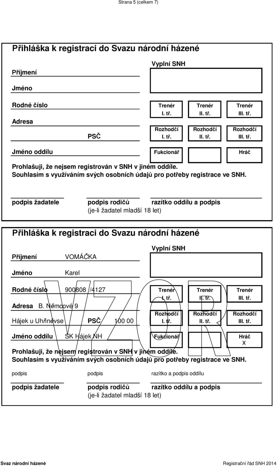 Souhlasím s využíváním svých osobních údajů pro potřeby registrace ve SNH.