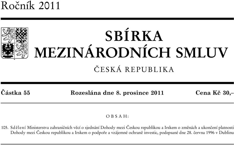 Sdělení Ministerstva zahraničních věcí o sjednání Dohody mezi Českou republikou a Irskem o