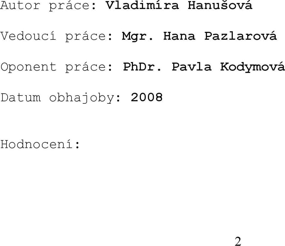 Hana Pazlarová Oponent práce: