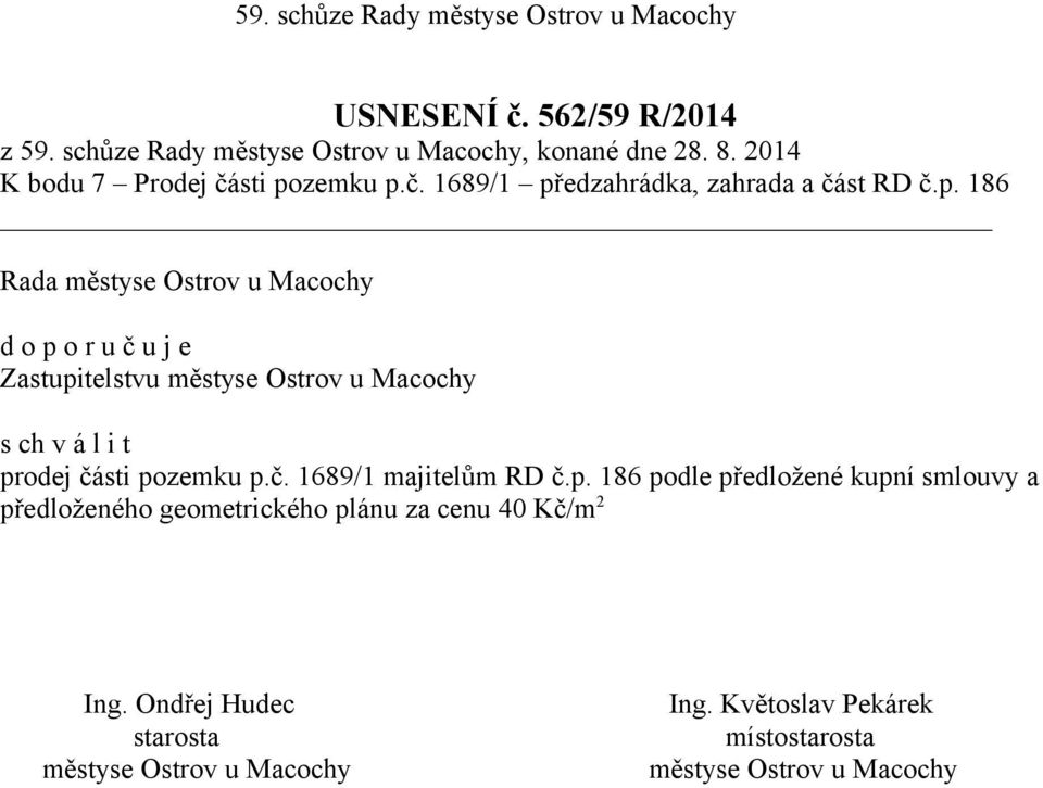 t prodej části pozemku p.č. 1689/1 majitelům RD č.p. 186 podle předložené kupní