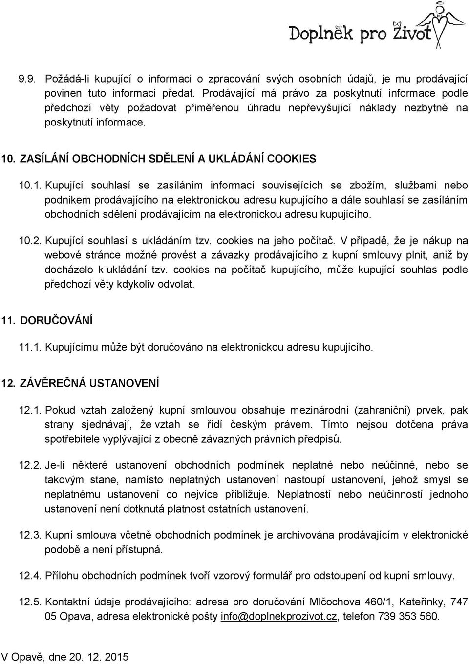 ZASÍLÁNÍ OBCHODNÍCH SDĚLENÍ A UKLÁDÁNÍ COOKIES 10