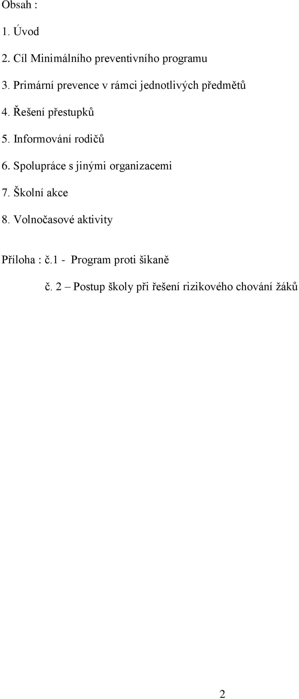 Informování rodičů 6. Spolupráce s jinými organizacemi 7. Školní akce 8.