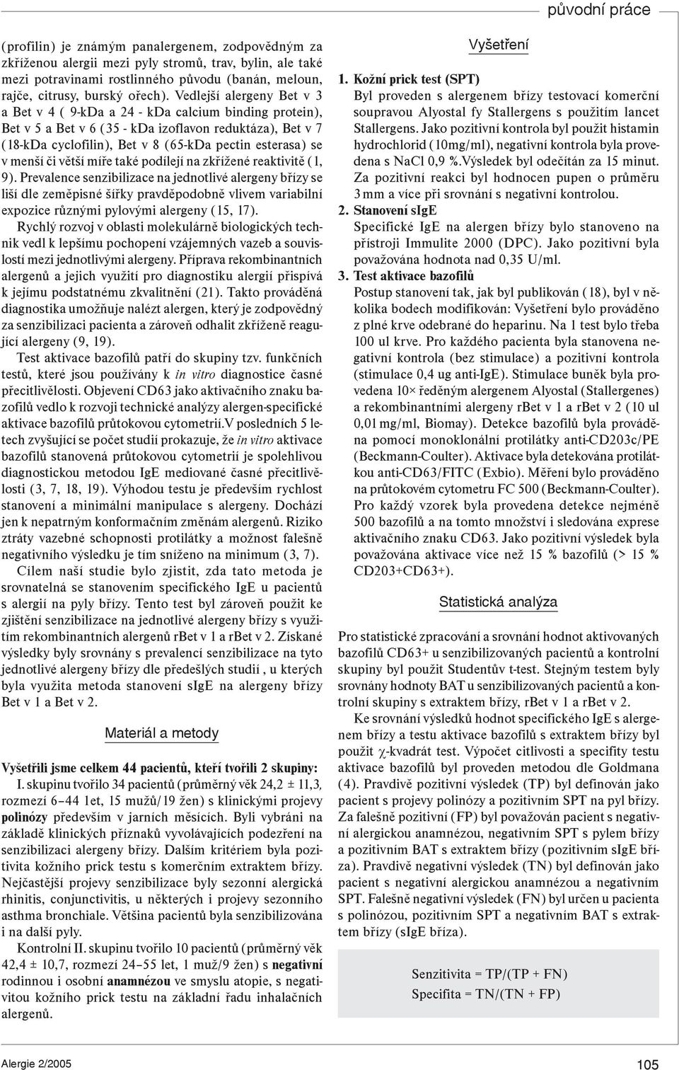 menší èi vìtší míøe také podílejí na zkøížené reaktivitì (1, 9).