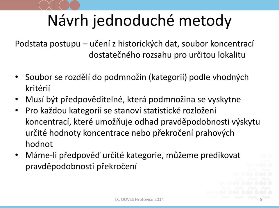 vyskytne Pro každou kategorii se stanoví statistické rozložení koncentrací, které umožňuje odhad pravděpodobnosti výskytu